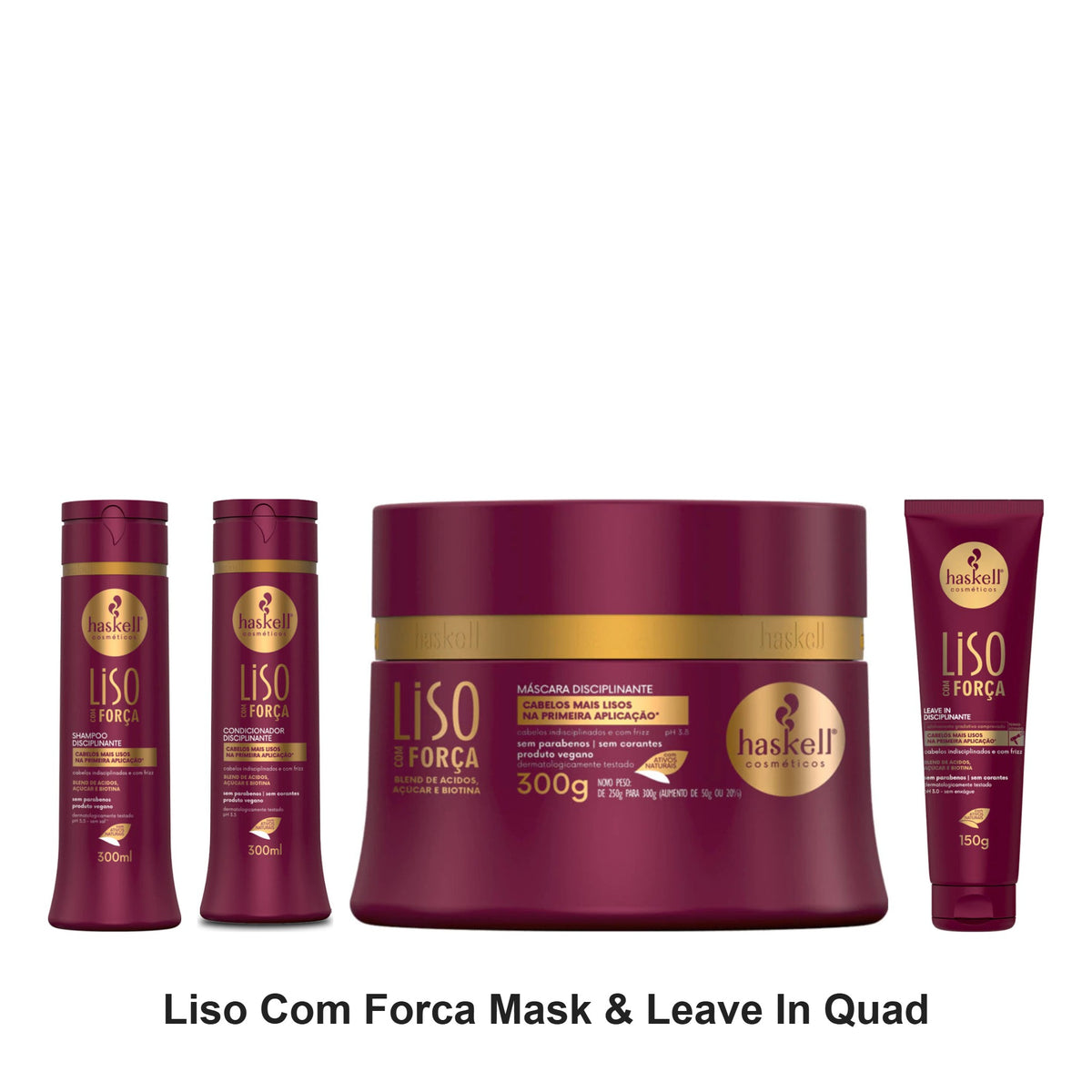 Haskell - Liso Com Forca Shampoo, Conditioner, Mask & Leave In Quad Bundle – bundle contents: Liso Com Forca (Straight with Strength) Shampoo 300ml, Liso Com Forca (Straight with Strength) Conditioner 300ml, Liso Com Forca 300ml (Straight with Strength) Mask 300g, Liso Com Forca (Straight with Strength) Leave In 150g